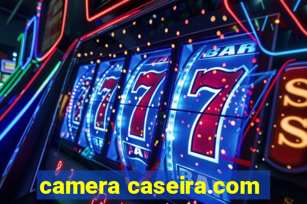 camera caseira.com